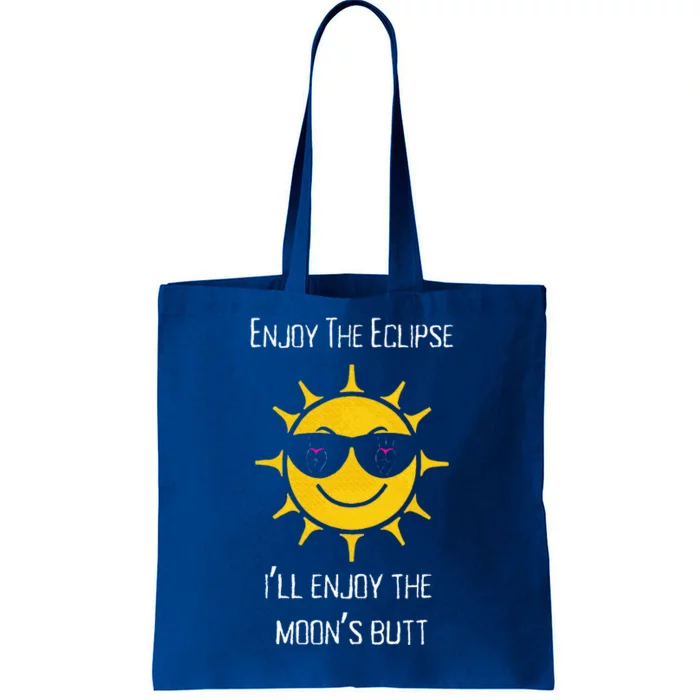 Enjoy The Total Solar Eclipse Ill Enjoy The Moons Butt Tote Bag