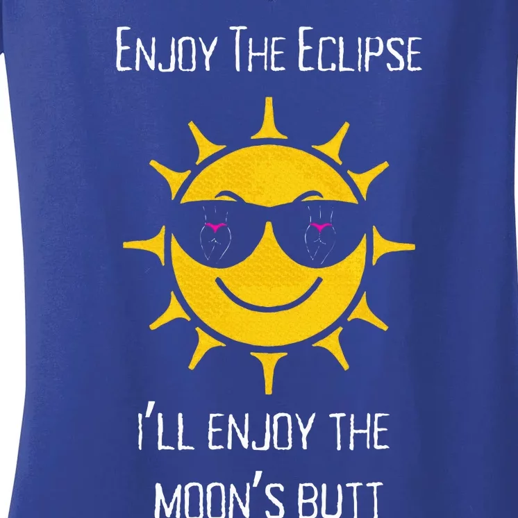 Enjoy The Total Solar Eclipse Ill Enjoy The Moons Butt Women's V-Neck T-Shirt