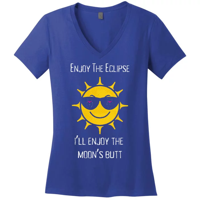 Enjoy The Total Solar Eclipse Ill Enjoy The Moons Butt Women's V-Neck T-Shirt