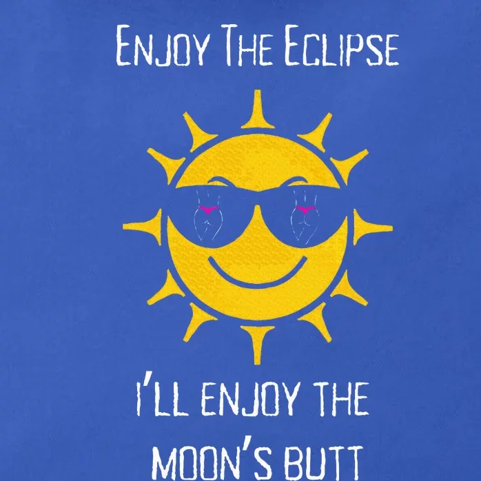 Enjoy The Total Solar Eclipse Ill Enjoy The Moons Butt Zip Tote Bag