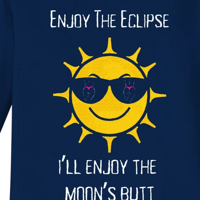 Enjoy The Total Solar Eclipse Ill Enjoy The Moons Butt Baby Long Sleeve Bodysuit