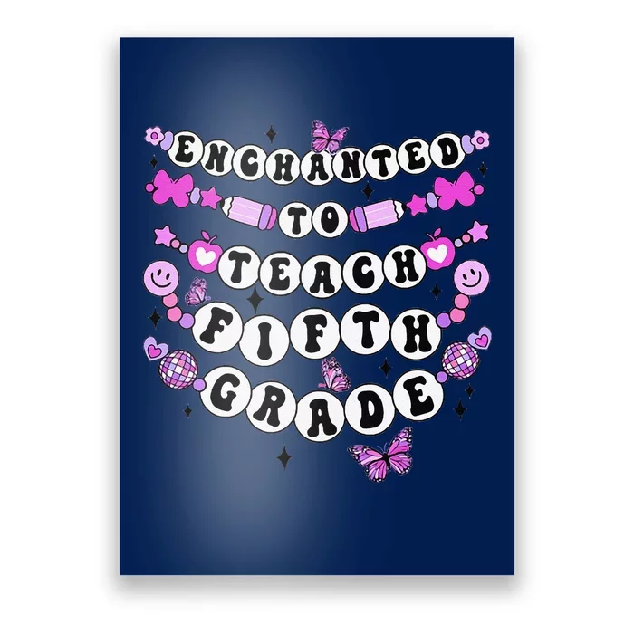 Enchanted To Teach 5th Grade Friendship Bracelet Teacher Poster