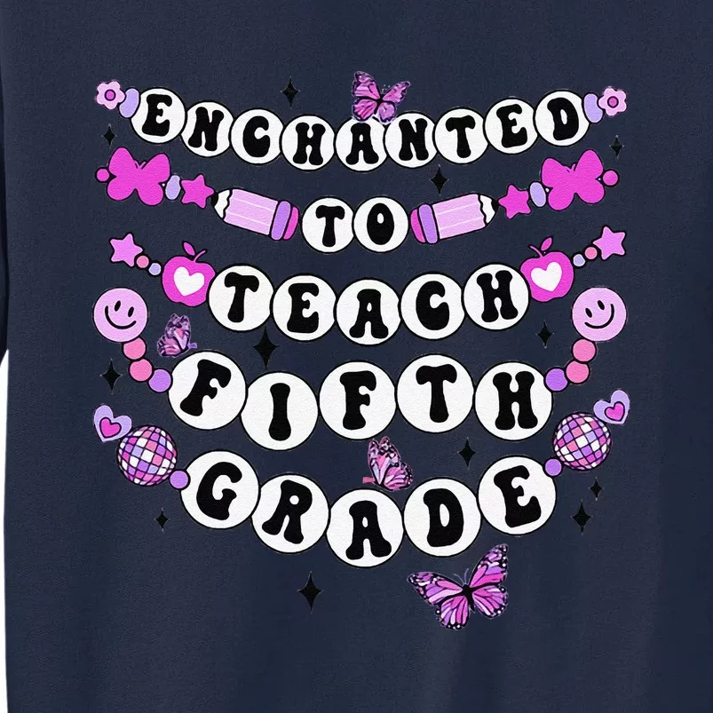 Enchanted To Teach 5th Grade Friendship Bracelet Teacher Tall Sweatshirt