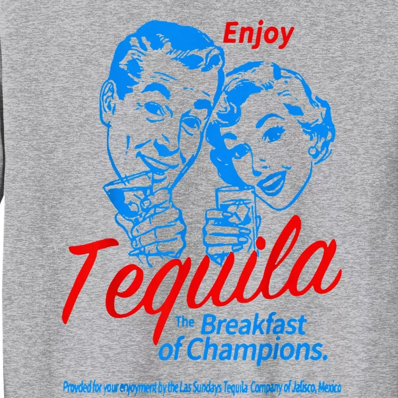 Enjoys Tequila The Breakfasts Of Championss Tall Sweatshirt