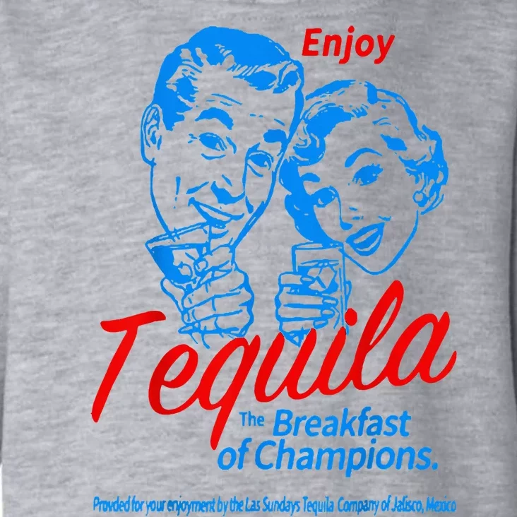 Enjoys Tequila The Breakfasts Of Championss Toddler Hoodie