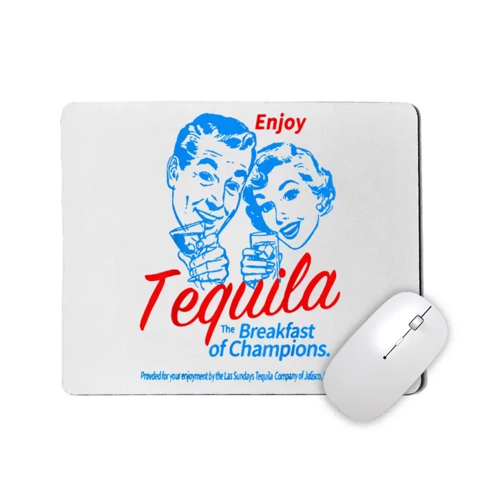 Enjoys Tequila The Breakfasts Of Championss Mousepad