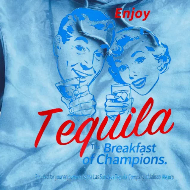 Enjoys Tequila The Breakfasts Of Champions Tie Dye Hoodie