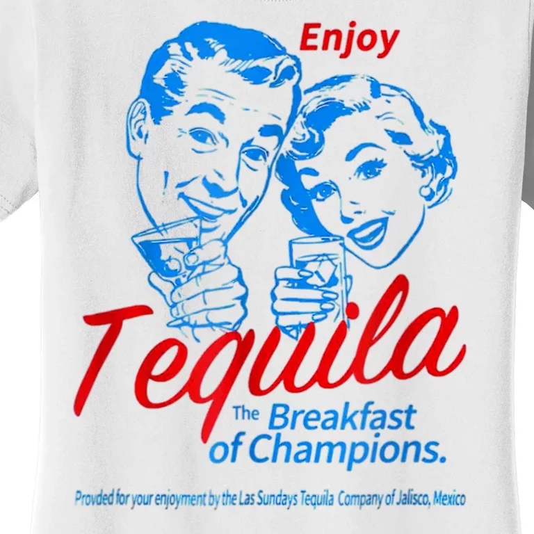 Enjoys Tequila The Breakfasts Of Champions Women's T-Shirt