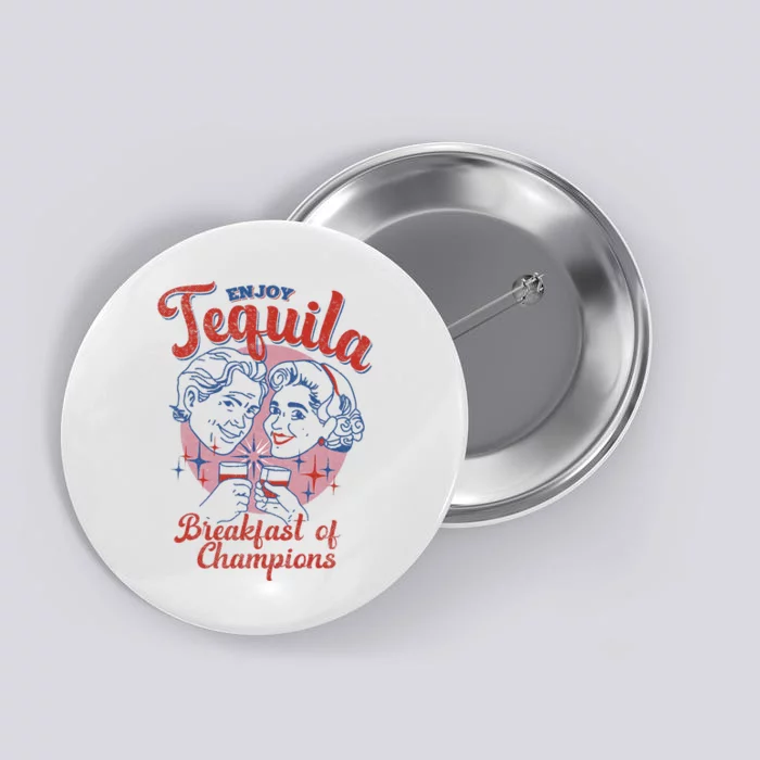 Enjoys Tequila The Breakfasts Of Championss Button