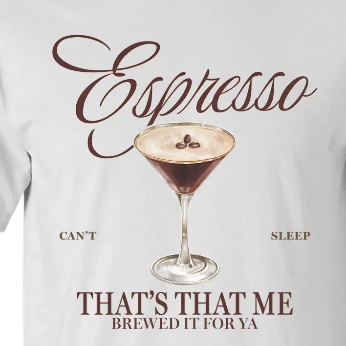 Espresso Thats That Me Cant Sleep Tall T-Shirt