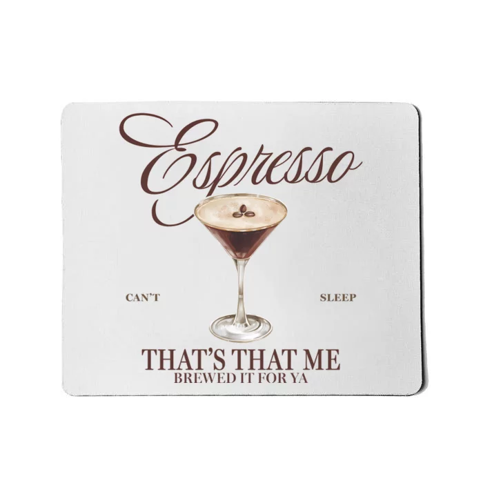 Espresso Thats That Me Cant Sleep Mousepad