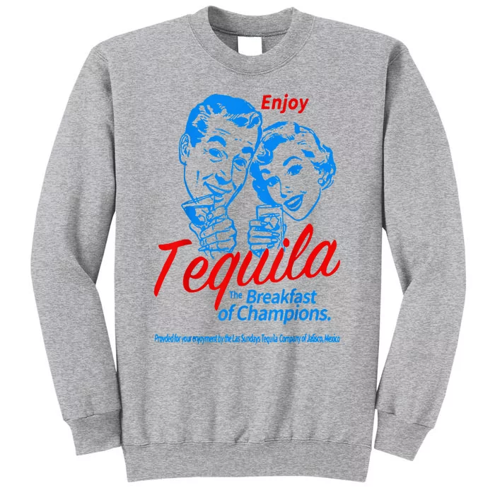 Enjoys Tequila The Breakfasts Of Championss Tall Sweatshirt