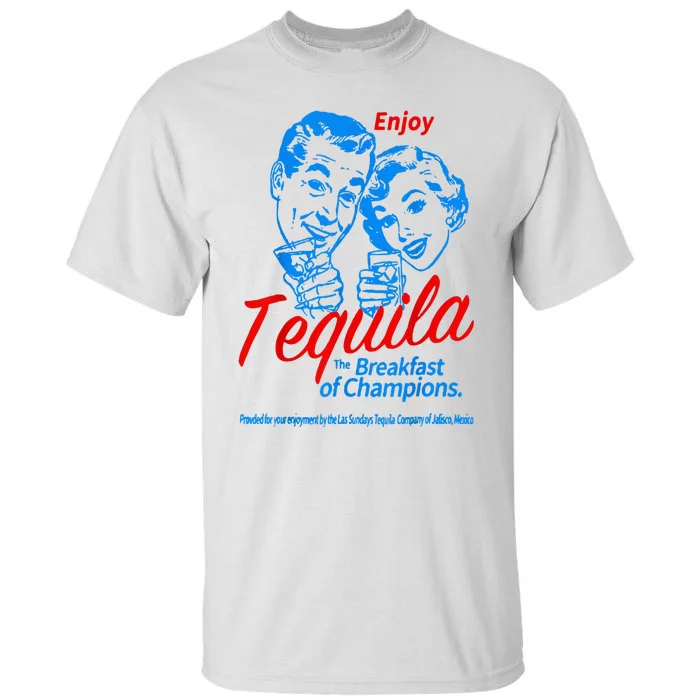 Enjoys Tequila The Breakfasts Of Championss Tall T-Shirt