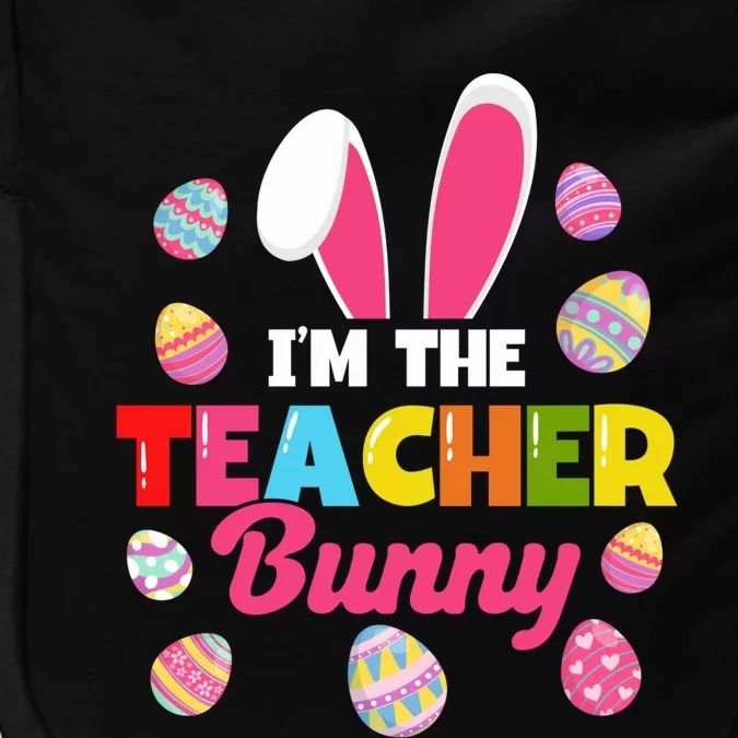 Easter Teachers Teacher Bunny I'm The Teacher Bunny Gift Impact Tech Backpack