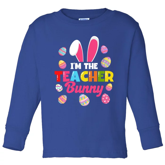 Easter Teachers Teacher Bunny I'm The Teacher Bunny Gift Toddler Long Sleeve Shirt