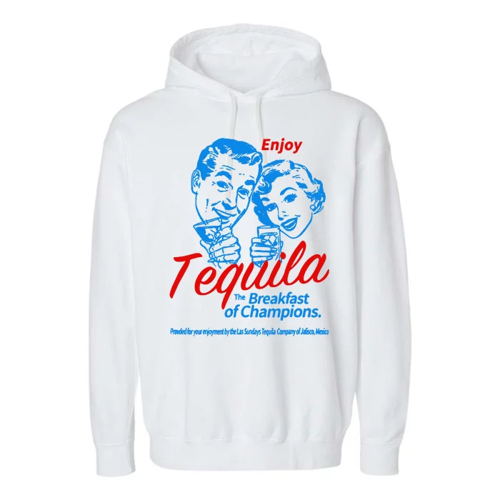 Enjoys Tequila The Breakfasts Of Championss Garment-Dyed Fleece Hoodie