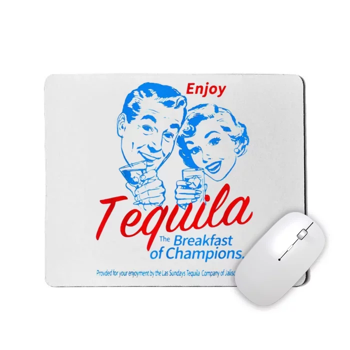 Enjoys Tequila The Breakfasts Of Championss Mousepad