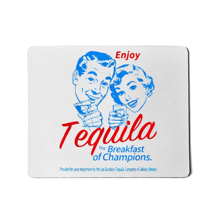 Enjoys Tequila The Breakfasts Of Championss Mousepad