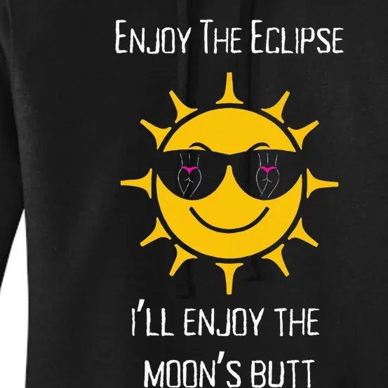 Enjoy The Total Solar Eclipse ILl Enjoy The MoonS Butt Women's Pullover Hoodie