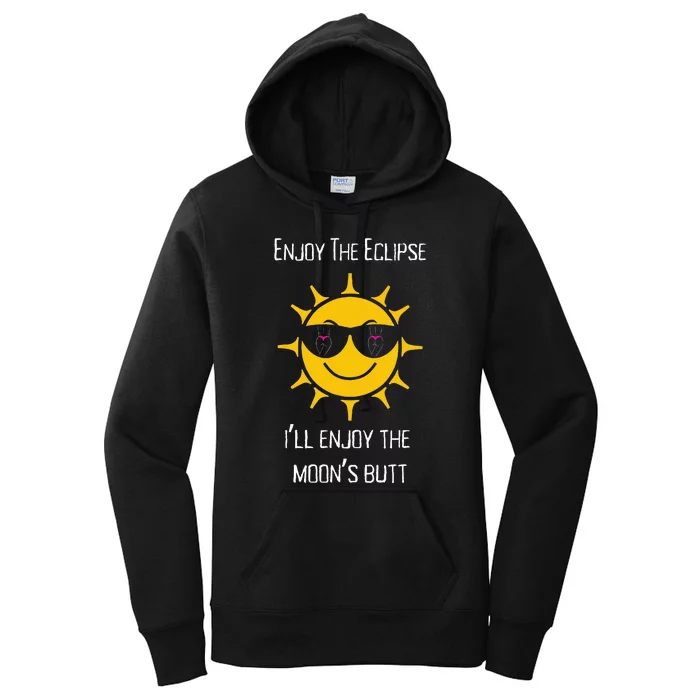 Enjoy The Total Solar Eclipse ILl Enjoy The MoonS Butt Women's Pullover Hoodie