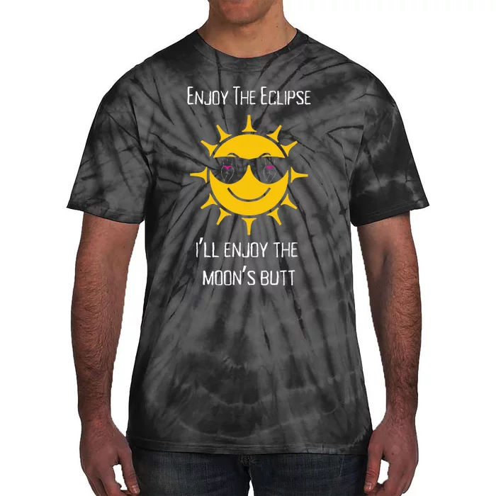 Enjoy The Total Solar Eclipse ILl Enjoy The MoonS Butt Tie-Dye T-Shirt