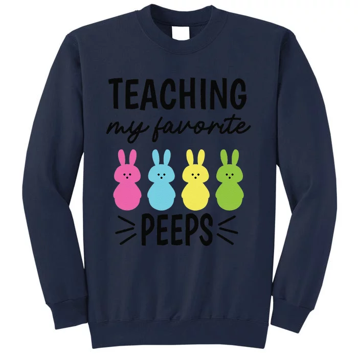 Easter Teacher Teaching My Favorite Peeps Tall Sweatshirt