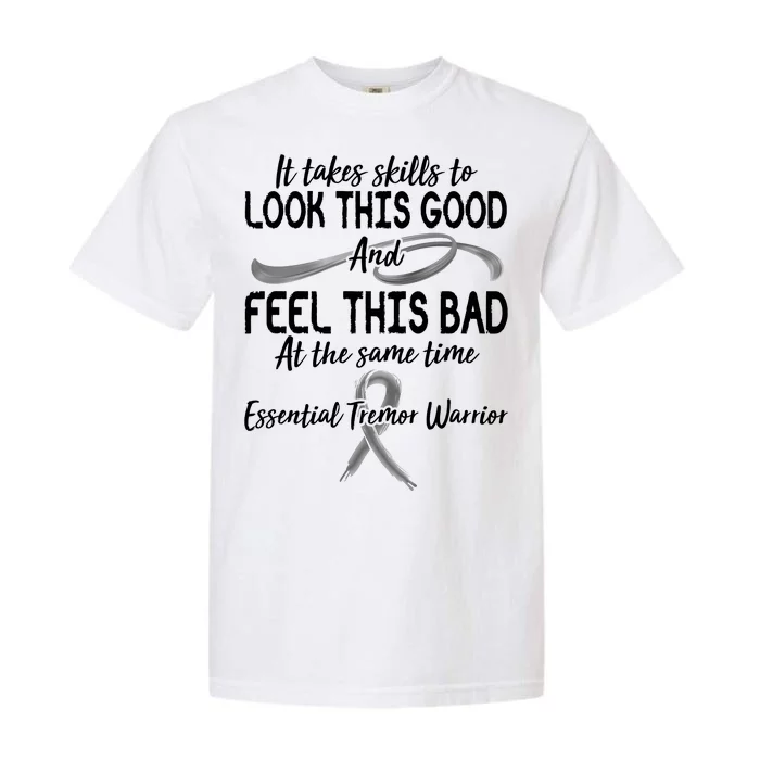 Essential Tremor Warrior It Takes Skills To Look This Good And Feel This Bad Garment-Dyed Heavyweight T-Shirt