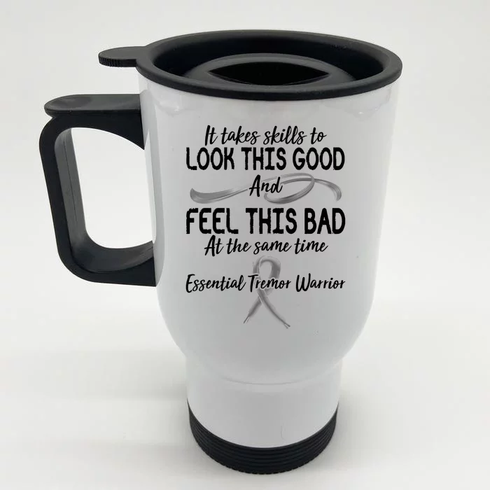 Essential Tremor Warrior It Takes Skills To Look This Good And Feel This Bad Front & Back Stainless Steel Travel Mug