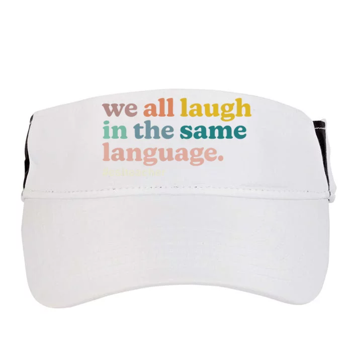 ESL Teacher We All Laugh In The Same Language Colorful Adult Drive Performance Visor