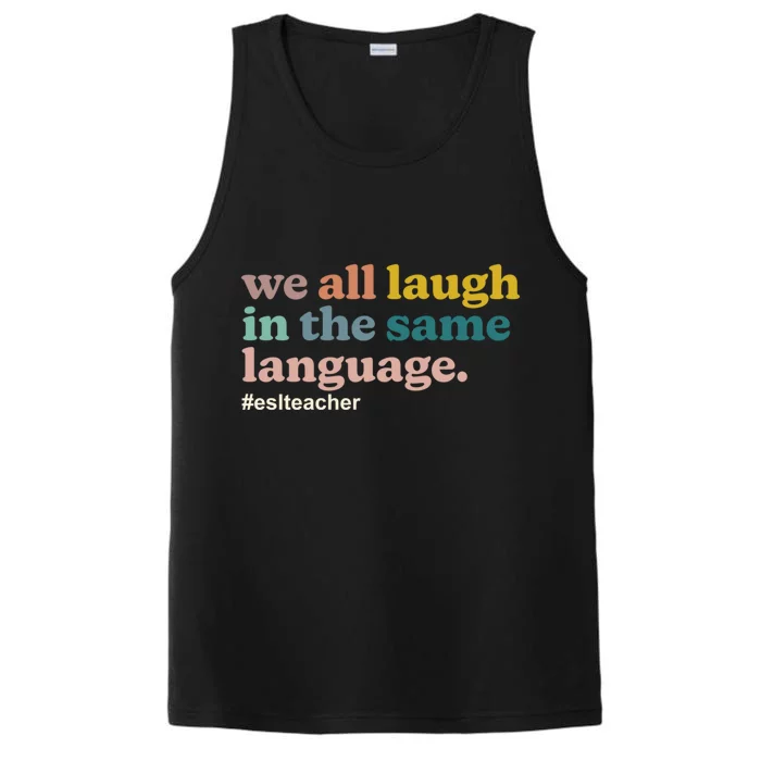 Esl Teacher: We All Laugh In The Same Language Colorful Gift Performance Tank