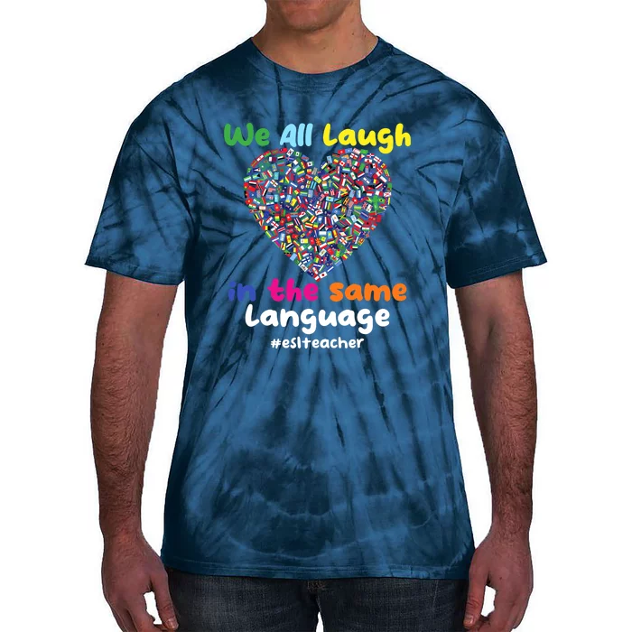 ESL Teacher We All Laugh In The Same Language Eslteacher Tie-Dye T-Shirt