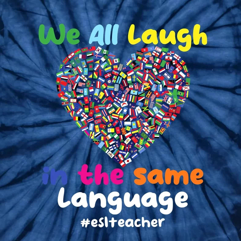 ESL Teacher We All Laugh In The Same Language Eslteacher Tie-Dye T-Shirt