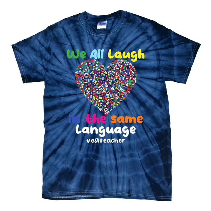 ESL Teacher We All Laugh In The Same Language Eslteacher Tie-Dye T-Shirt