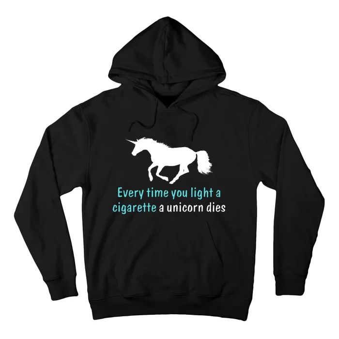 Every Time You Light A Cigarette A Unicorn Dies Hoodie