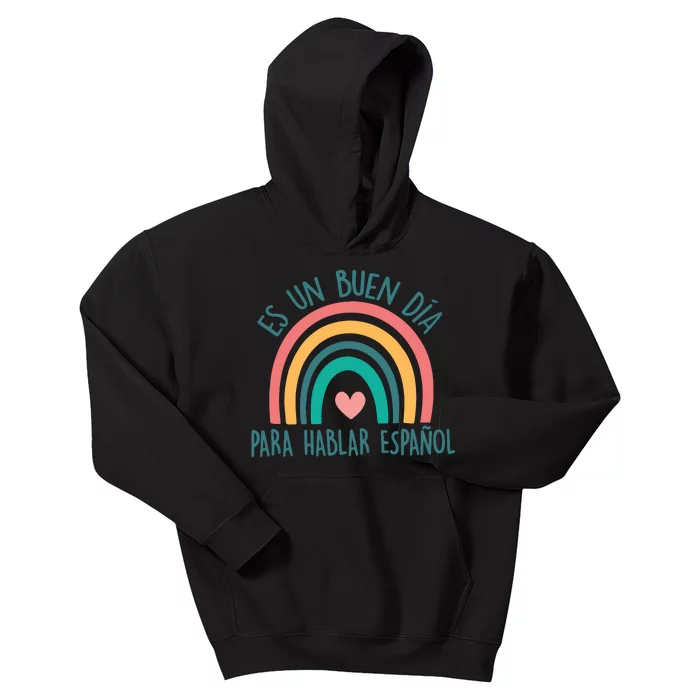 Es Un Buen Dia Para Hablar Espanol Spanish Teacher Kids Hoodie