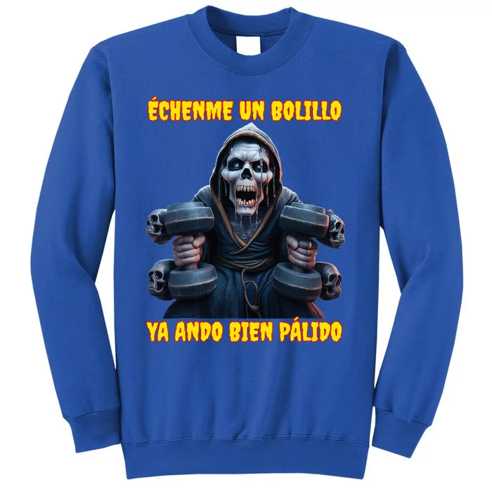 Echenme Un Bolillo Ya Ando Bien Palido Calacas Chidas Gym Tall Sweatshirt