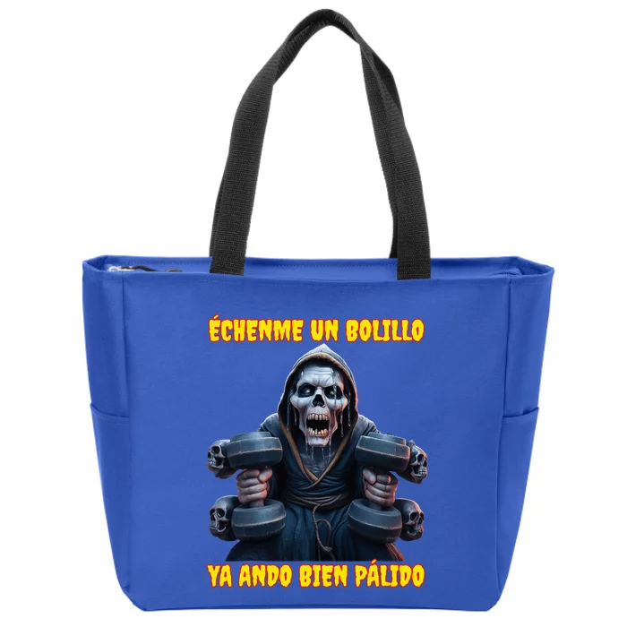 Echenme Un Bolillo Ya Ando Bien Palido Calacas Chidas Gym Zip Tote Bag