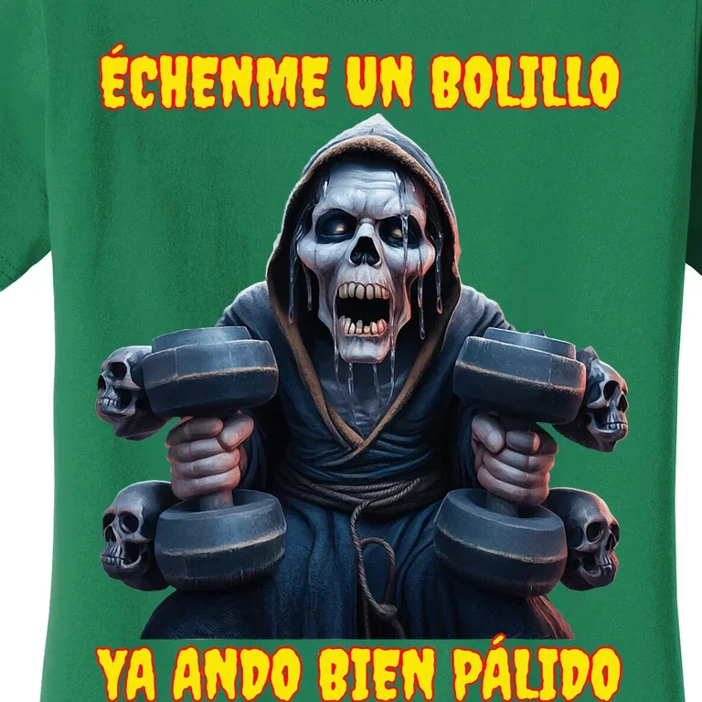 Echenme Un Bolillo Ya Ando Bien Palido Calacas Chidas Gym Women's T-Shirt