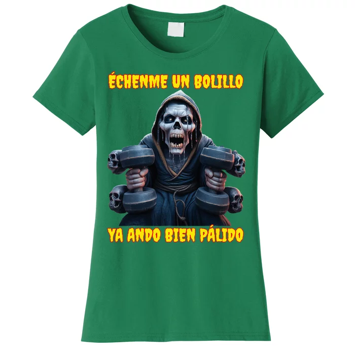 Echenme Un Bolillo Ya Ando Bien Palido Calacas Chidas Gym Women's T-Shirt