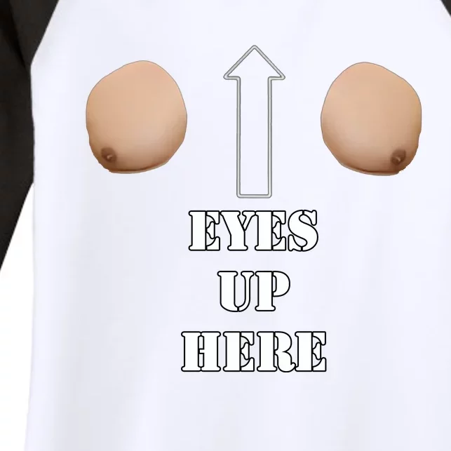 Eyes Up Here Women's Tri-Blend 3/4-Sleeve Raglan Shirt