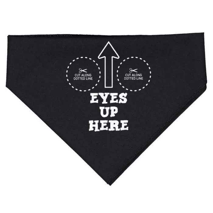 Eyes Up Here With Cut Out For Boobs USA-Made Doggie Bandana