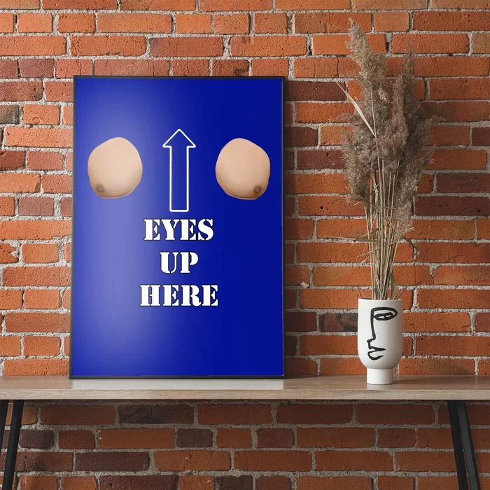 Eyes Up Here Funny Boobs Poster