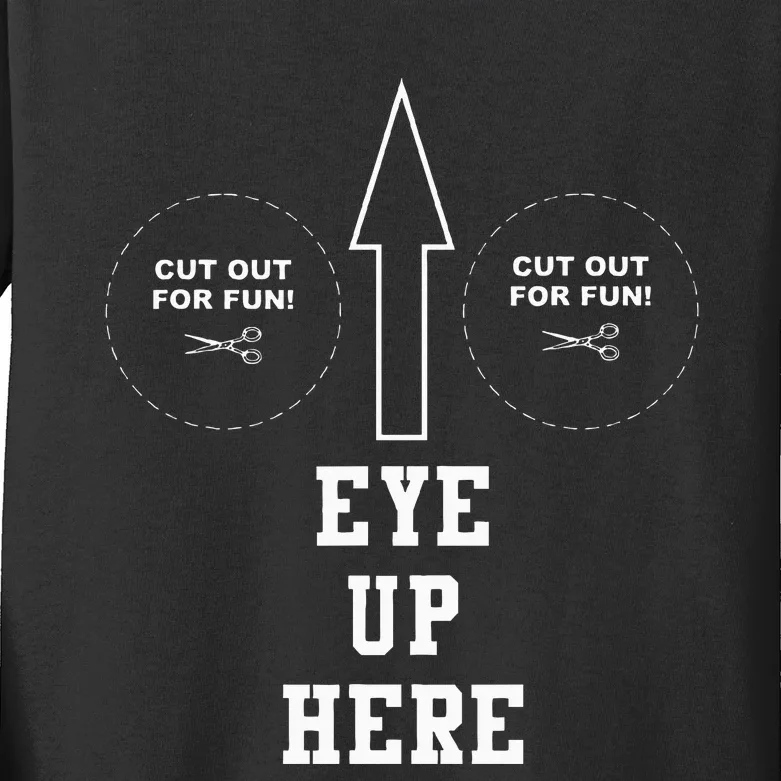 Eyes Up Here Kids Long Sleeve Shirt