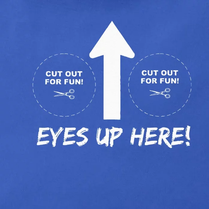 Eyes Up Here With Cutout For Boobs Funny Adult Zip Tote Bag