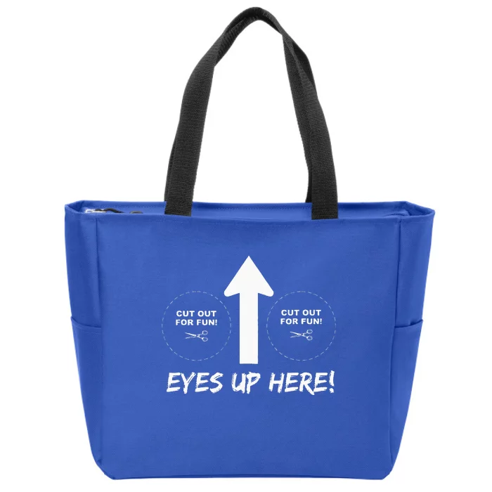 Eyes Up Here With Cutout For Boobs Funny Adult Zip Tote Bag