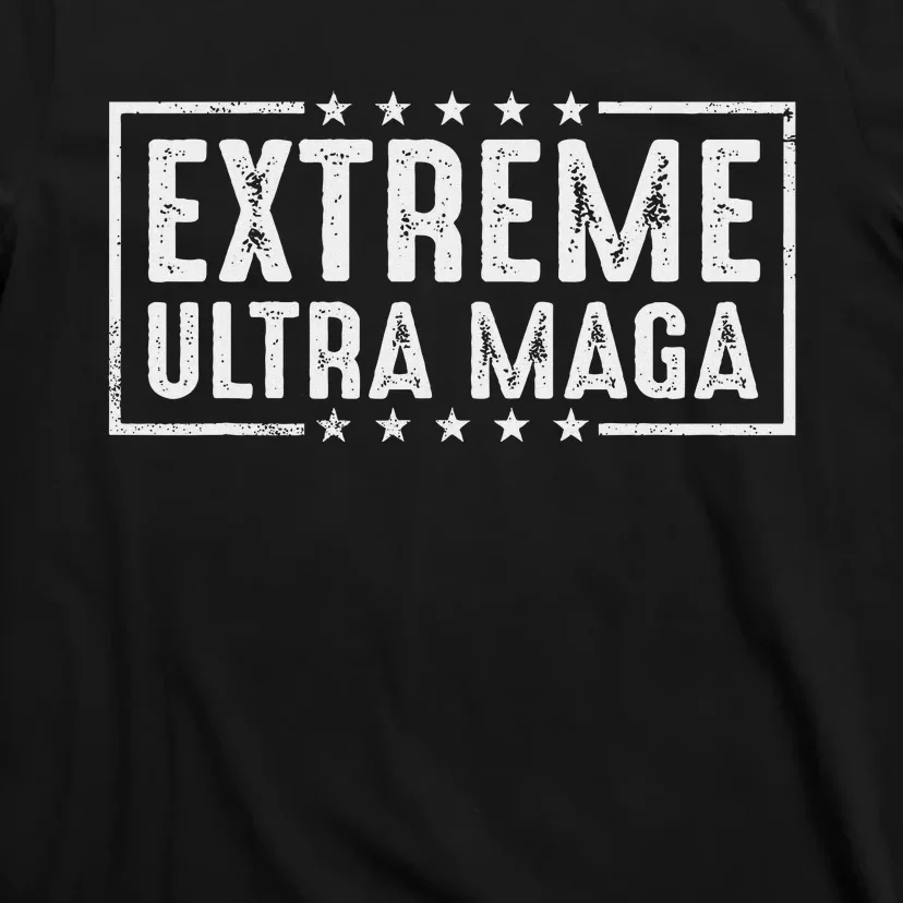 Extreme Ultra Maga Pro Trump 2024 Support T-Shirt