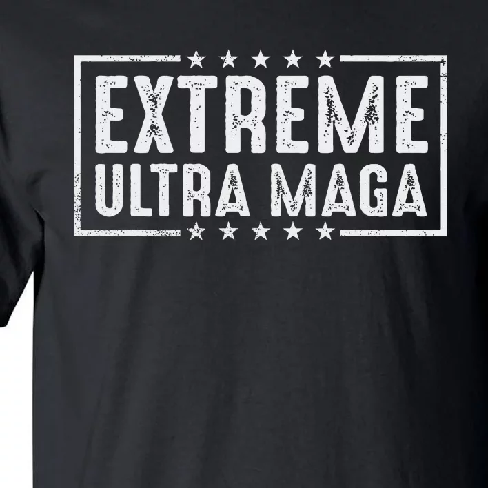 Extreme Ultra Maga Pro Trump 2024 Support Tall T-Shirt