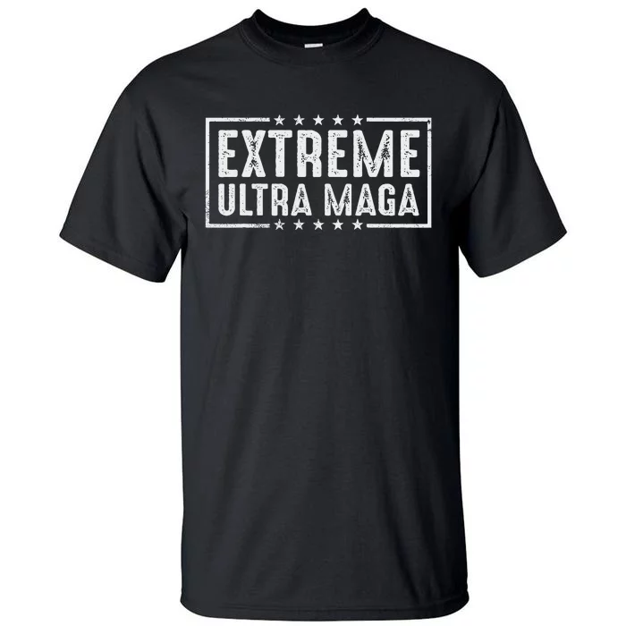 Extreme Ultra Maga Pro Trump 2024 Support Tall T-Shirt