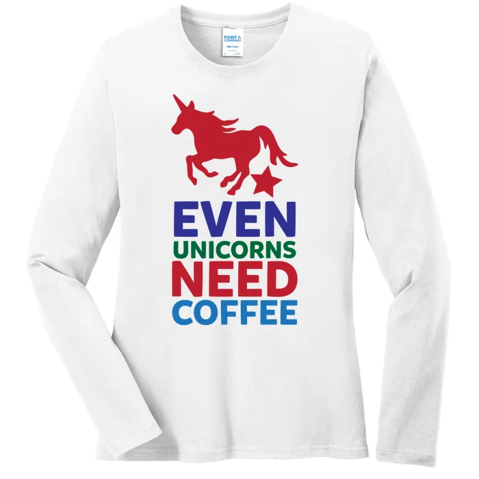 EVEN UNICORNS NEED COFFEE Ladies Long Sleeve Shirt