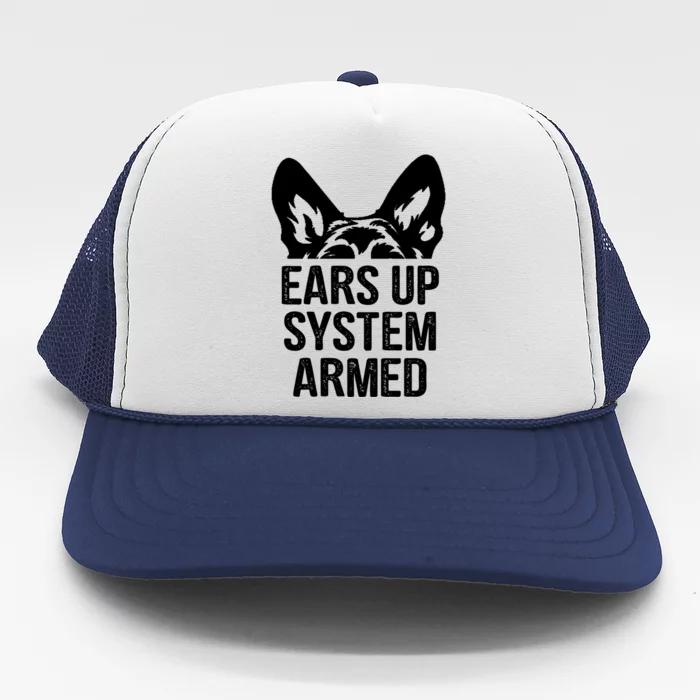 Ears Up System Armed Gift Ger Shepherd Funny Gift Trucker Hat